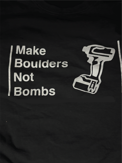 MAKE BOULDERS NOT BOMBS
